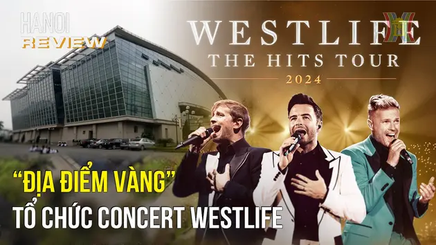 Khám phá địa điểm concert Weslife tại Hà Nội | HANOI Rveview | 01/06/2024