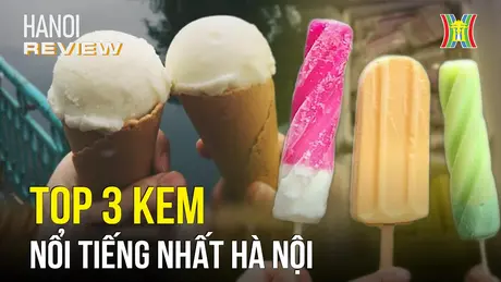 Ba cửa hàng kem bình dân đi cùng năm tháng | HANOI Review | 10/05/2024