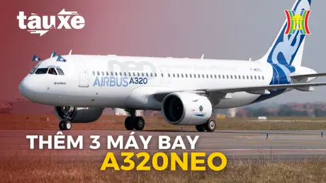 Thêm ba tàu bay A320neo phục vụ cao điểm hè | Bản tin Tàu và Xe | 13/06/2024