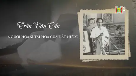 Trần Văn Cẩn - người họa sĩ tài hoa của đất nước | Danh nhân Thăng Long - Hà Nội | 26/05/2024