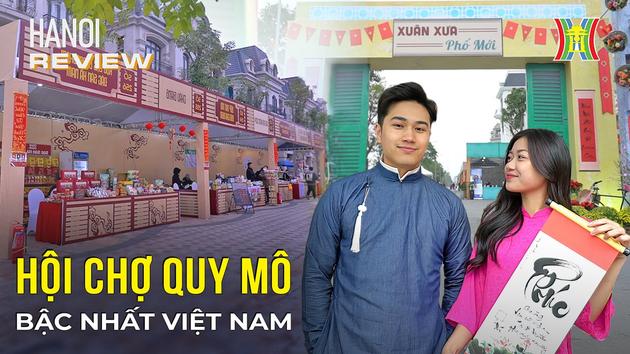 Hội chợ quy mô bậc nhất Việt Nam có gì đặc biệt? | Hà Nội Reviews | 28/01/2024