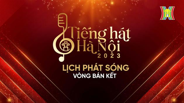 ‘Tiếng hát Hà Nội’ vòng bán kết chính thức phát sóng 