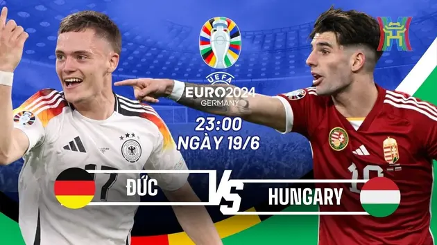 Nhận định Đức vs Hungary: Vé đi tiếp sớm cho Đức?