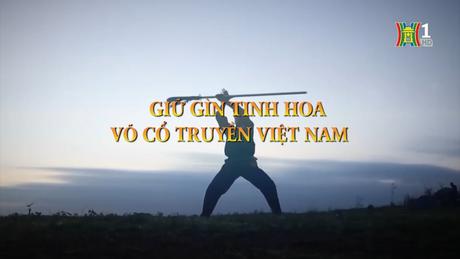 Giữ gìn tinh hoa Võ cổ truyền Việt Nam