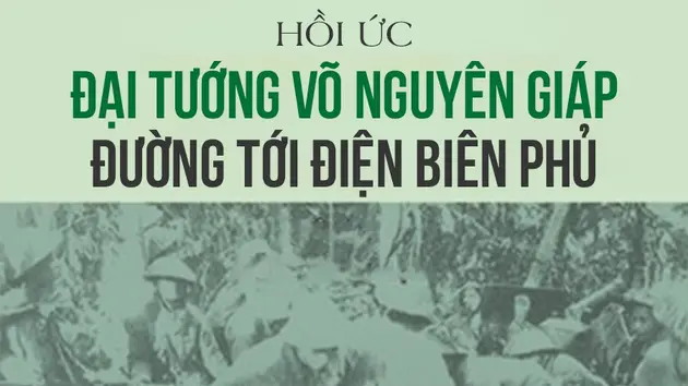 Hồi ức 'Đại tướng Võ Nguyên Giáp đường tới Điện Biên Phủ' (phần 13) - Hữu Mai