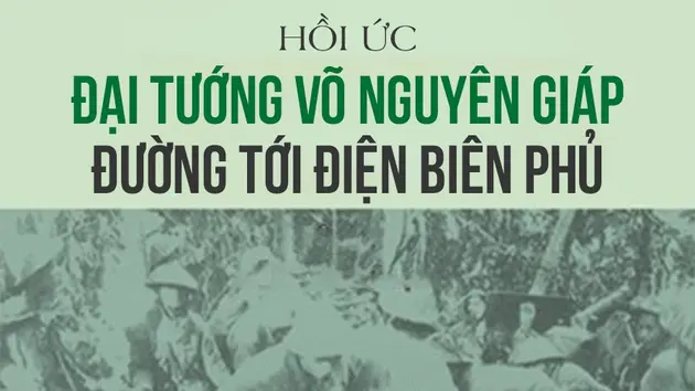Hồi ức 'Đại tướng Võ Nguyên Giáp đường tới Điện Biên Phủ' (phần 16) - Hữu Mai
