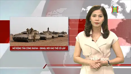 Mở rộng tấn công Rafah - Israel rơi vào thế bị cô lập| Nhìn ra thế giới | 13/05/2024