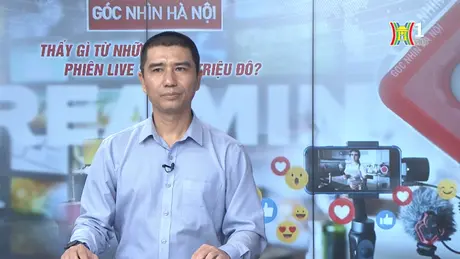 Thấy gì từ những phiên livestream triệu đô? | Góc nhìn Hà Nội | 14/05/2024