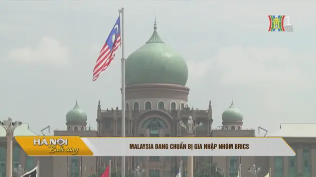Malaysia đang chuẩn bị gia nhập nhóm BRICS